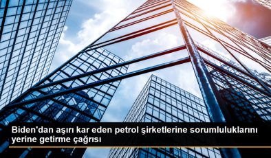 Biden’dan çok kar eden petrol şirketlerine sorumluluklarını yerine getirme daveti