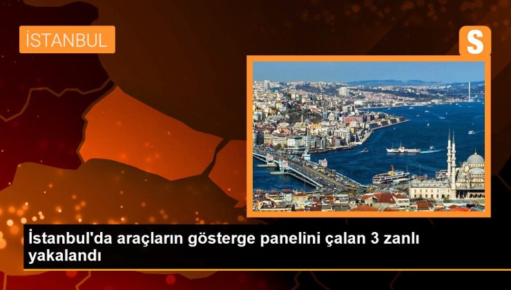 İstanbul’da araçların gösterge panelini çalan 3 zanlı yakalandı