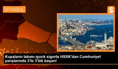 Kupaların ekibi quıck sigorta HSSK’dan Cumhuriyet yarışlarında 3’te 3’lük başarı!