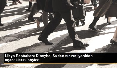 Libya Başbakanı Dibeybe, Sudan sonunu tekrar açacaklarını söyledi