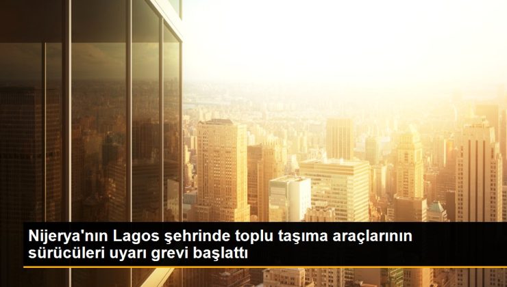 Nijerya’nın Lagos kentinde toplu taşıma araçlarının şoförleri ikaz grevi başlattı