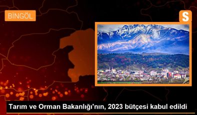 Tarım ve Orman Bakanlığı’nın, 2023 bütçesi kabul edildi