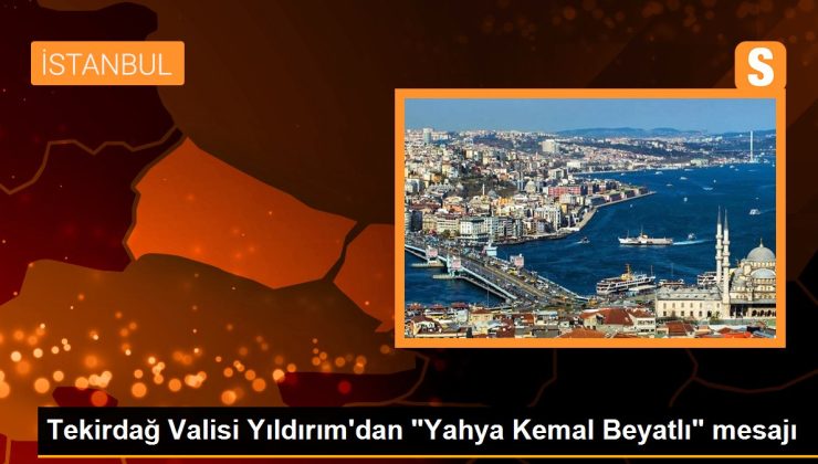 Tekirdağ Valisi Yıldırım’dan “Yahya Kemal Beyatlı” bildirisi