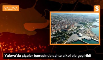 Yalova’da şişeler içeresinde düzmece alkol ele geçirildi